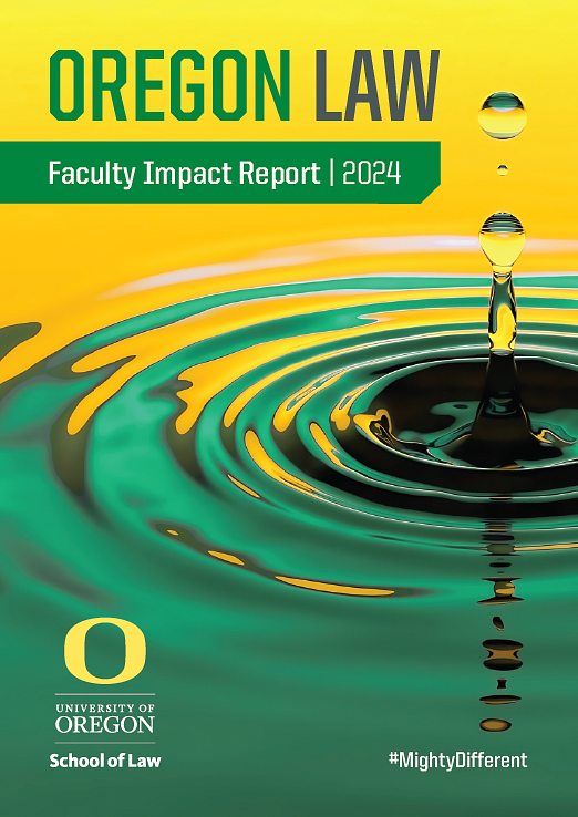 Oregon Law 2024 Faculty Impact Report Front Cover