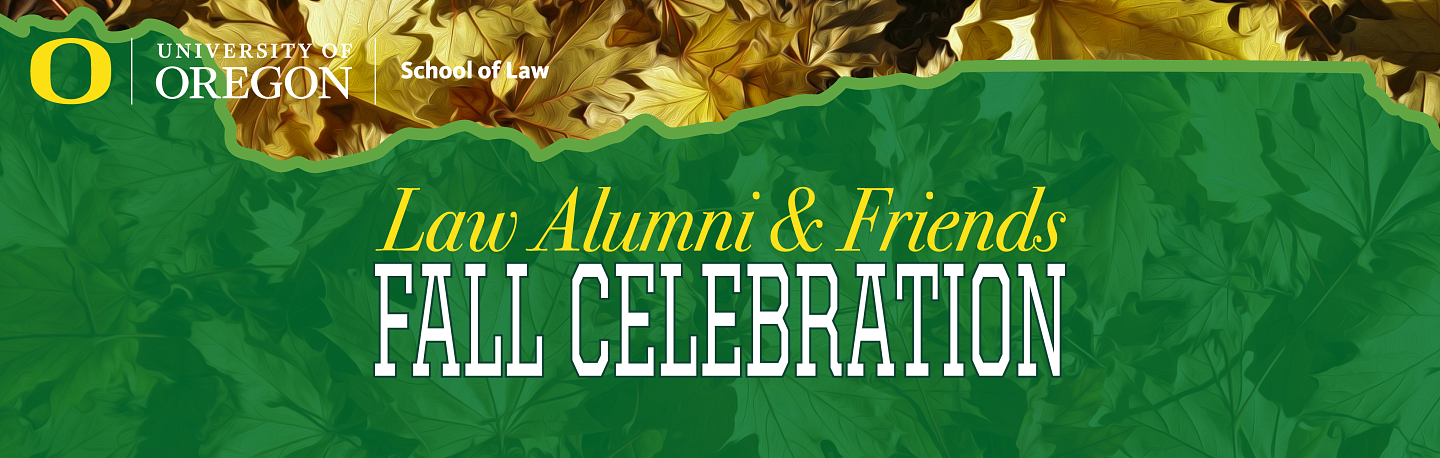 2021 Fall Celebration - yellow autumn leaves obscured by semi-transparent oregon state outline with yellow words 'law alumni & friends' in yellow letters and 'fall celebration' in white letters