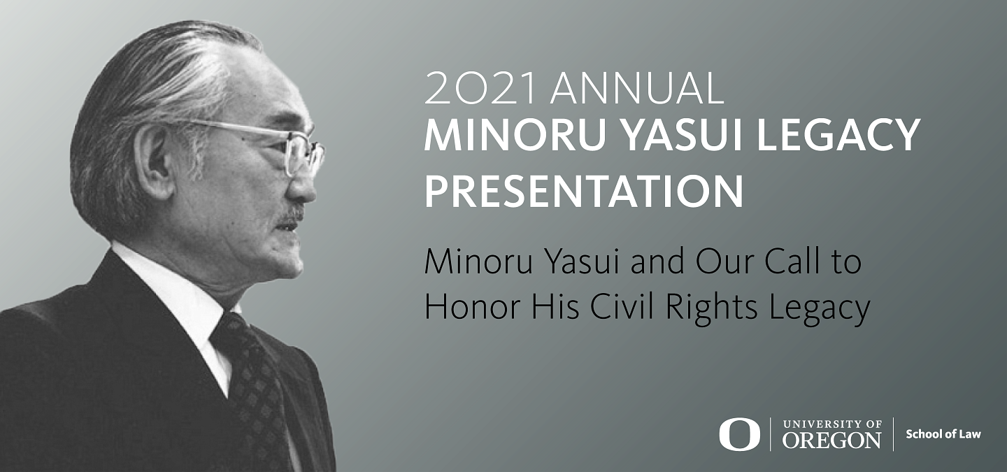 2021 Annual Minoru Yasui Legacy Presentation; Minoru Yasui and Our Call to Honor His Civil Rights Legacy