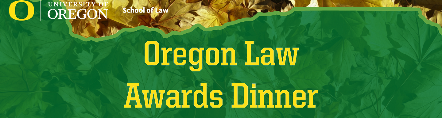 2021 Fall Celebration Oregon Law Awards Dinner - yellow autumn leaves obscured by semi-transparent oregon state outline with yellow words 'law alumni & friends' in yellow letters and 'fall celebration' in white letters